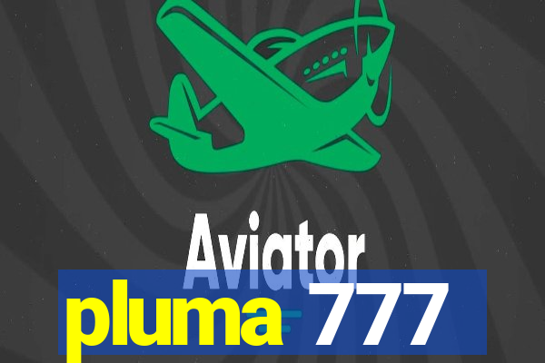 pluma 777